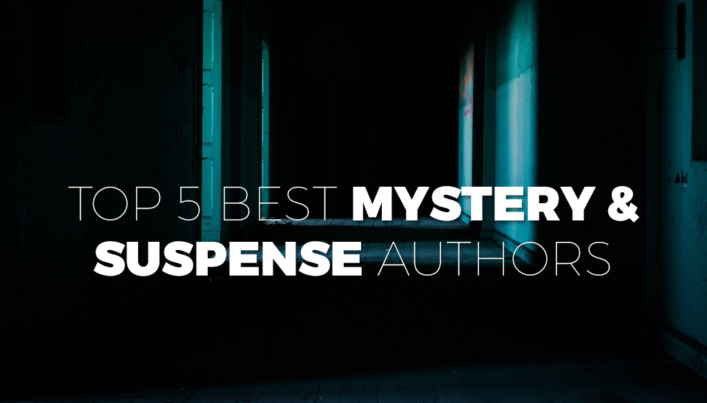 Top 5 Best Mystery and Suspense Authors