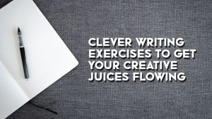 Clever Writing Exercises To Get Your Creative Juices Flowing - Greg Van ...