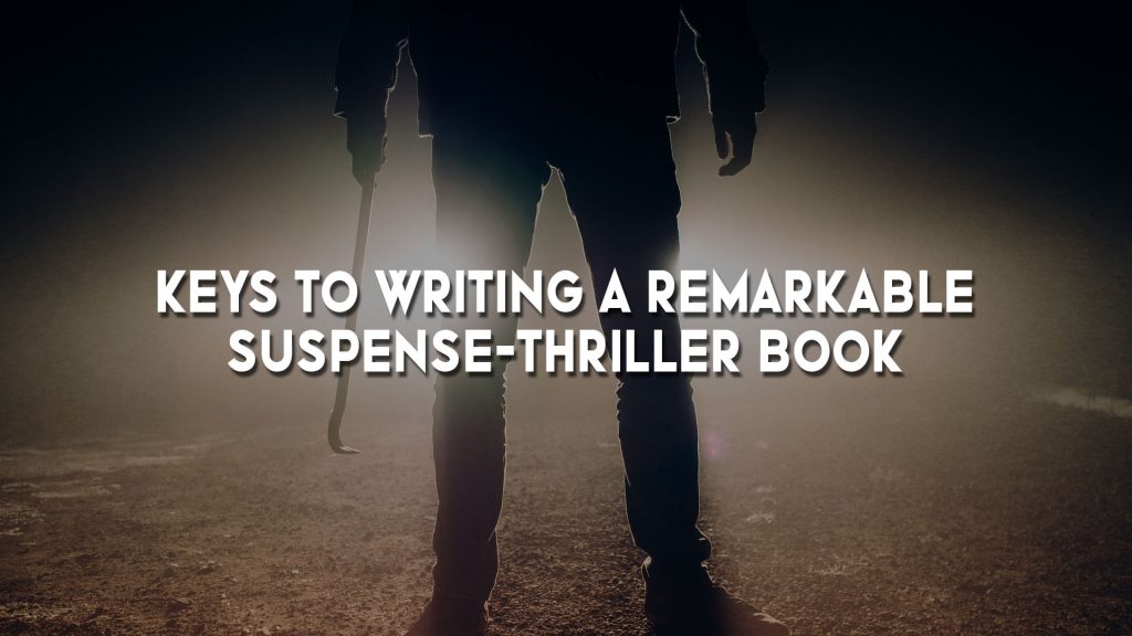 Keys to Writing a Remarkable Suspense-Thriller Book